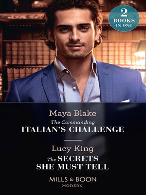 cover image of The Commanding Italian's Challenge / the Secrets She Must Tell